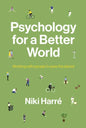 Psychology for a Better World: Working with People to Save the Planet. Revised and Updated Edition. - Paperback