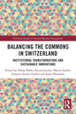 Balancing the Commons in Switzerland: Institutional Transformations and Sustainable Innovations - Paperback