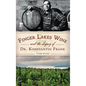 Finger Lakes Wine and the Legacy of Dr. Konstantin Frank - Hardcover