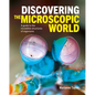 Discovering the Microscopic World: A Guide to the Incredible Structures of Organisms - Hardcover