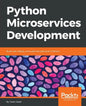 Python Microservices Development: Build, test, deploy, and scale microservices in Python - Paperback
