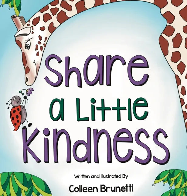 Share a Little Kindness: A Children's Book About Doing Good in the World - Hardcover