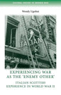 Experiencing War as the 'Enemy Other': Italian Scottish Experience in World War II - Paperback