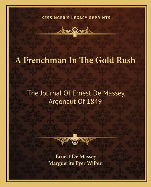 A Frenchman in the Gold Rush: The Journal of Ernest de Massey, Argonaut of 1849 - Paperback