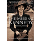 The Missing Kennedy: Rosemary Kennedy and the Secret Bonds of Four Women - Hardcover