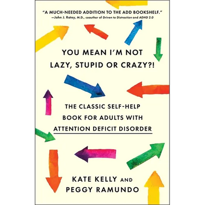 You Mean I'm Not Lazy, Stupid or Crazy?!: The Classic Self-Help Book for Adults with Attention Deficit Disorder - Paperback