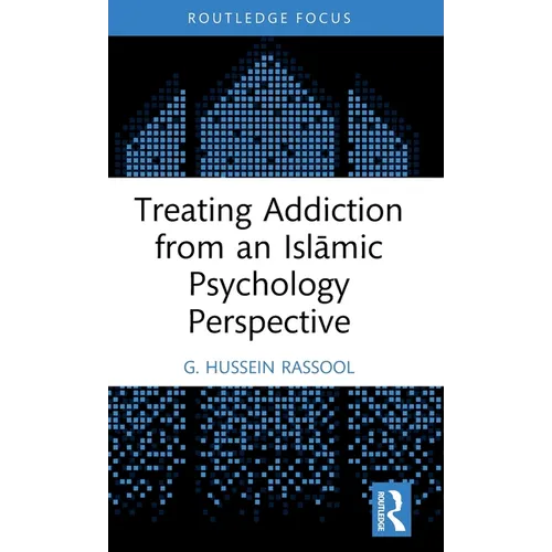 Treating Addiction from an Islāmic Psychology Perspective - Hardcover