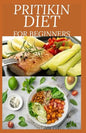 Pritikin Diet for Beginners: losing weight and maintaining a healthy fitness level and includes menu plans, tested recipes, and exercise routines - Paperback
