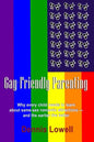 Gay-Friendly Parenting: Why every child needs to learn about same-sex romantic attractions - and the sooner the better - Paperback