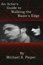 An Actor's Guide to Walking the Razor's Edge - Paperback