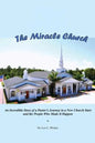 The Miracle Church: An Incredible Story of a Pastor's Journey in a New Church Start and the People Who Made It Happen - Paperback