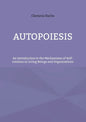 Autopoiesis: An Introduction to the Mechanisms of Self-creation in Living Beings and Organizations - Paperback