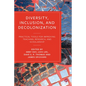 Diversity, Inclusion, and Decolonization: Practical Tools for Improving Teaching, Research, and Scholarship - Paperback