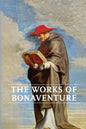 Works of Bonaventure: Journey of the Mind To God - The Triple Way, or, Love Enkindled - The Tree of Life - The Mystical Vine - On the Perfection of Li - Paperback