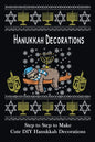 Hanukkah Decorations: Step to Step to Make Cute DIY Hanukkah Decorations: Popular in Hanukkah Crafts, Decoration at Holidays - Paperback