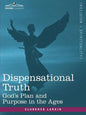 Dispensational Truth, or God's Plan and Purpose in the Ages - Paperback