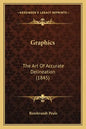 Graphics: The Art Of Accurate Delineation (1845) - Paperback