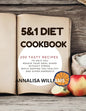 5 and 1 DIET COOKBOOK: 200 Tasty recipes to help you regain your ideal shape without stress while keeping you healthy and super energetic - Paperback