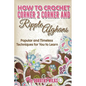 How to Crochet Corner 2 Corner and Ripple Afghans: Popular and Timeless Techniques for You to Learn - Paperback