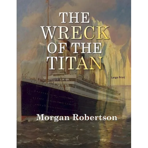 The Wreck of the Titan: Large Print - Paperback