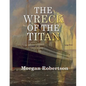 The Wreck of the Titan: Large Print - Paperback