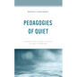 Pedagogies of Quiet: Silence and Social Justice in the Classroom - Paperback