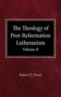 The Theology of Post-Reformation Lutheranism Volume II - Hardcover