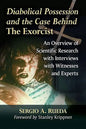 Diabolical Possession and the Case Behind the Exorcist: An Overview of Scientific Research with Interviews with Witnesses and Experts - Paperback