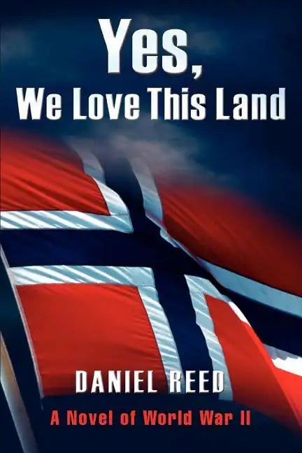 Yes, We Love This Land: A Novel of World War II - Paperback