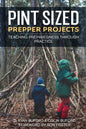 Pint Sized Prepper Projects: Teaching Preparedness Through Practice - Paperback