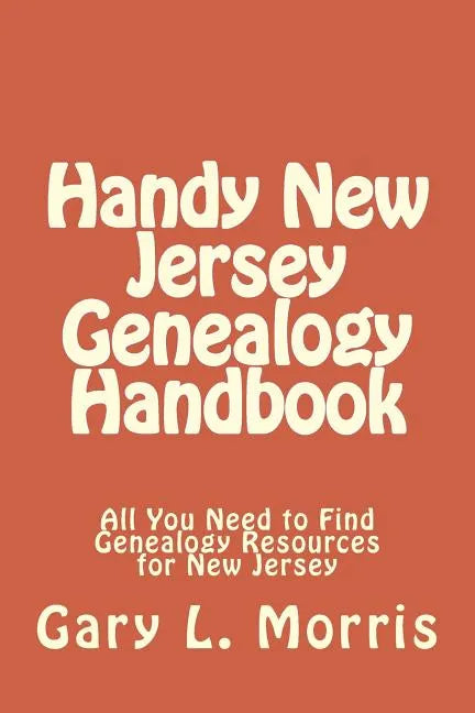 Handy New Jersey Genealogy Handbook: All You Need to Find Genealogy Resources for New Jersey - Paperback
