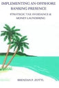 Implementing An Offshore Banking Presence: Strategic Tax Avoidance And Money Laundering - Paperback
