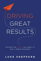 Driving Great Results: Master the Tools You Need to Run a Great Business - Hardcover