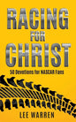 Racing for Christ: 50 Devotions for NASCAR Fans - Paperback