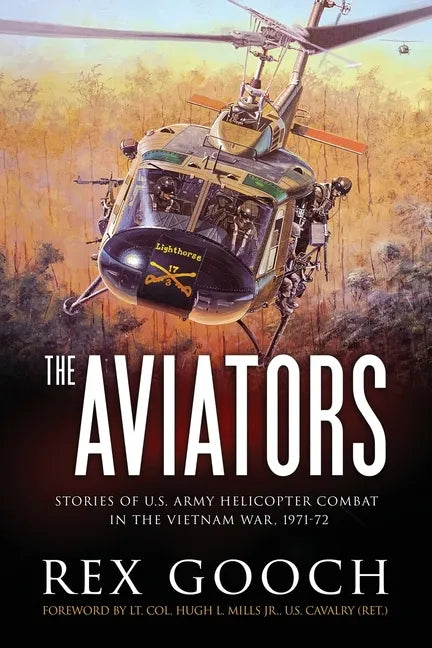 The Aviators: Stories of U.S. Army Helicopter Combat in the Vietnam War, 1971-72 - Paperback