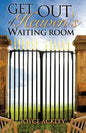 Get Out of Heaven's Waiting Room - Paperback