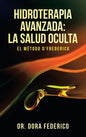 Hidroterapia Avanzada: La Salud Oculta: El Método D'Frederick - Hardcover