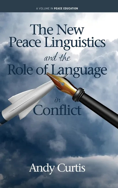 The New Peace Linguistics and the Role of Language in Conflict - Hardcover