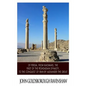 Of Persia, from Kaiomars, The First of the Peshdadian Dynasty, to the Conquest of Iran by Alexander the Great - Paperback
