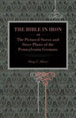The Bible in Iron;: or, The Pictured Stoves and Stove Plates of The Pennsylvania Germans - Paperback