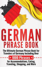 German Phrase Book: The Ultimate German Phrase Book for Travelers of Germany, Including Over 1000 Phrases for Accommodations, Eating, Trav - Hardcover