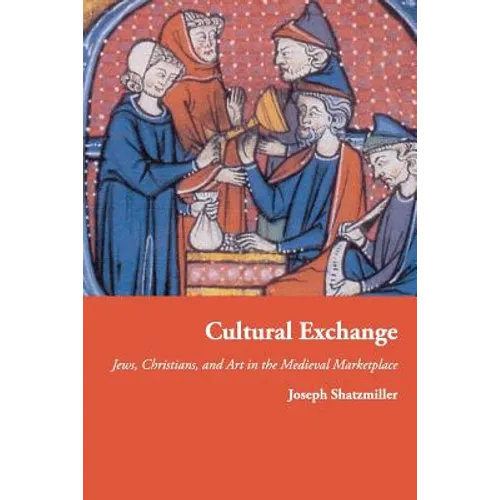 Cultural Exchange: Jews, Christians, and Art in the Medieval Marketplace - Paperback