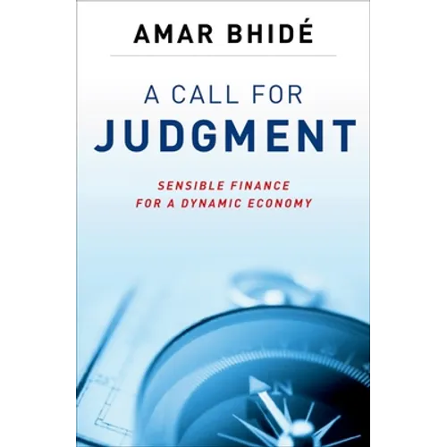 A Call for Judgment: Sensible Finance for a Dynamic Economy - Hardcover