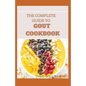 The Complete Guide to Gout Cookbook: The Ultimate Nutrition Guide to Manage Gout - Paperback