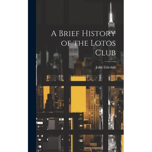 A Brief History of the Lotos Club - Hardcover