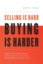 Selling Is Hard. Buying Is Harder.: How Buyer Enablement Drives Digital Sales and Shortens the Sales Cycle - Paperback