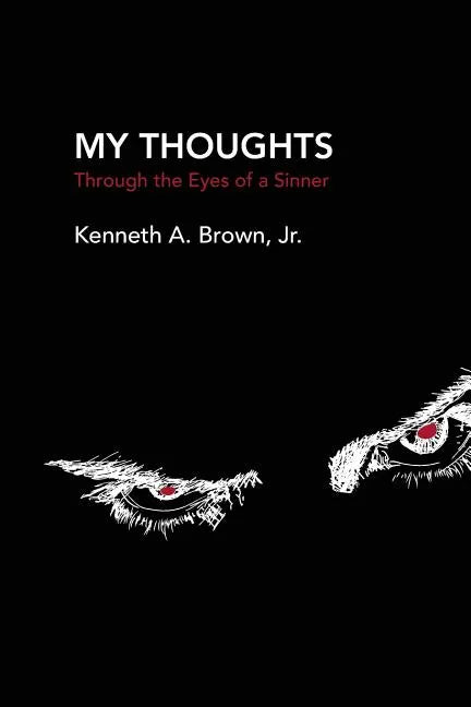 My Thoughts: Through the Eyes of a Sinner - Paperback