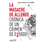 La Masacre de Allende / The Allende Massacre: Crónica de Un Crimen de Estado / Chronicle of a State Crime - Paperback