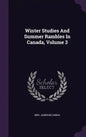 Winter Studies And Summer Rambles In Canada, Volume 3 - Hardcover