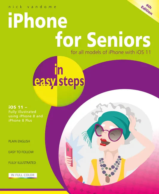 iPhone for Seniors in Easy Steps: Covers IOS 11 - Paperback